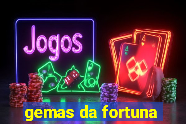 gemas da fortuna